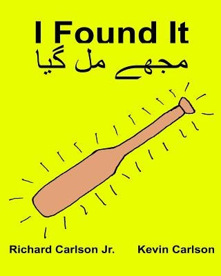 I Found It: Children's Picture Book English-Urdu (Bilingual Edition) (www.rich.center) by Carlson, Kevin