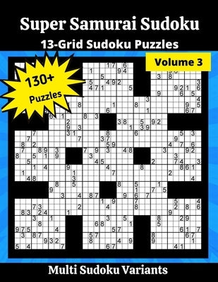 Super Samurai Sudoku 3: 13-Grid Sudoku Puzzles by Somatomint