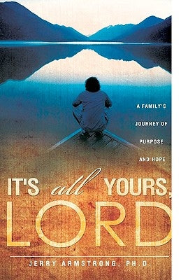 It's All Yours, Lord by Armstrong, Jerry