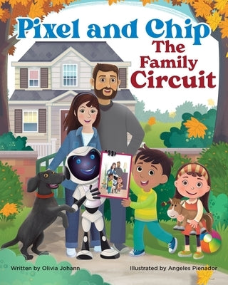 Pixel and Chip: The Family Circuit by Johann, Olivia