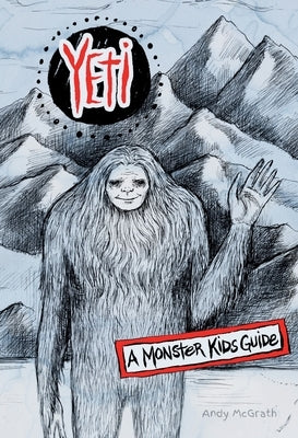 Yeti: A Monster Kids Guide by McGrath, Andy
