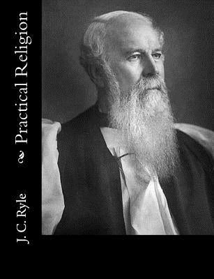 Practical Religion by Ryle, J. C.