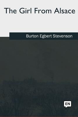 The Girl From Alsace by Stevenson, Burton Egbert