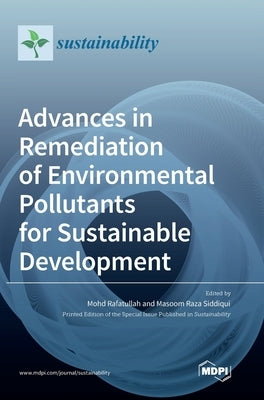 Advances in Remediation of Environmental Pollutants for Sustainable Development by Rafatullah, Mohd
