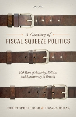 Century of Fiscal Squeeze Politics C by Hood, Himaz