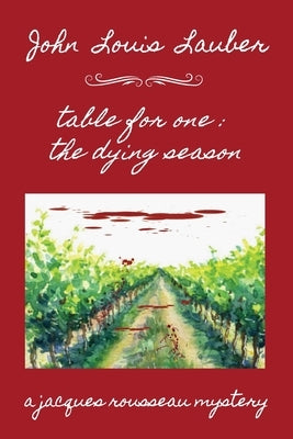 Table for One: The Dying Season by Lauber, John Louis
