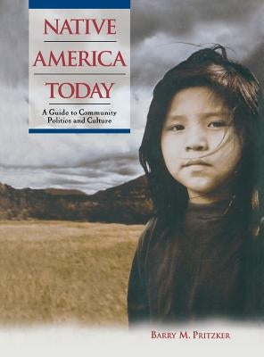 Native America Today: A Guide to Community Politics and Culture / Barry M. Pritzker by Pritzker, Barry M.