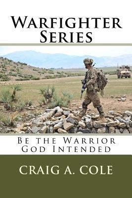 Warfighter Series: Be the Warrior God Intended by Brown, Di