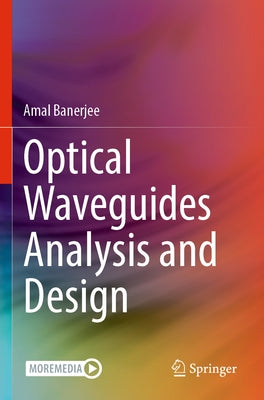Optical Waveguides Analysis and Design by Banerjee, Amal
