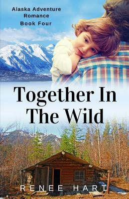 Together In The Wild by Hart, Renee