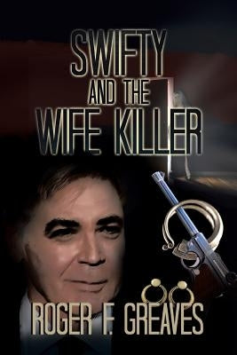Swifty and the Wife Killer by Greaves, Roger F.
