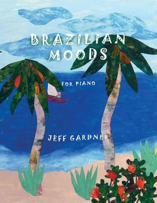 Brazilian Moods: for piano by Gardner, Jeff