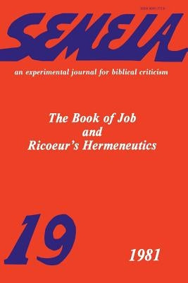 Semeia 19: The Book of Job and Ricoeur's Hermeneutics by Crossan, John Dominic