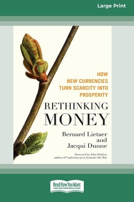 Rethinking Money [Standard Large Print 16 Pt Edition] by Lietaer, Bernard