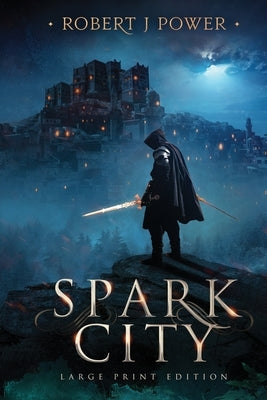 Spark City: Book One of the Spark City Cycle (Large Print) by Power, Robert J.