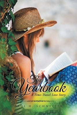 The Yearbook: A Time-Travel Love Story by Schneiter, Paul H.