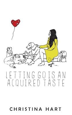 Letting Go Is an Acquired Taste by Hart, Christina