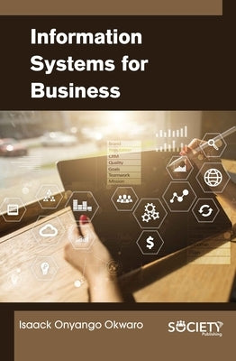 Information Systems for Business by Okwaro, Isaack Onyango