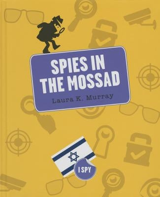 Spies in the Mossad by Murray, Laura K.