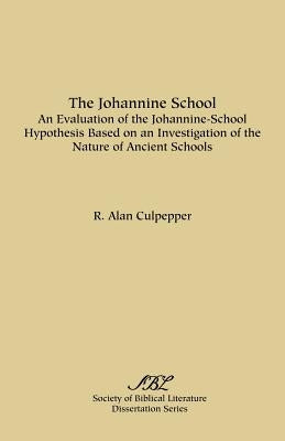 The Johannine School: An Evaluation of the Johannine-School Hypothesis Based on an Investigation of the Nature of Ancient Schools by Culpepper, R. Alan