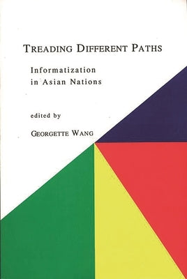 Treading Different Paths: Information in Asian Nations by Wang, Georgette