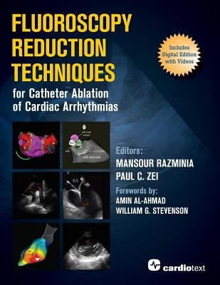 Fluoroscopy Reduction Techniques for Catheter Ablation of Cardiac Arrhythmias by Razminia, Mansour