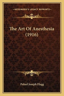 The Art Of Anesthesia (1916) by Flagg, Paluel Joseph