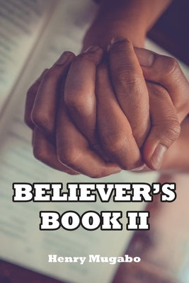 Believer's Book II by Mugabo, Henry