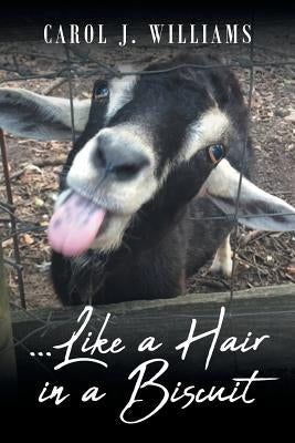 ...Like a Hair in a Biscuit by Williams, Carol J.