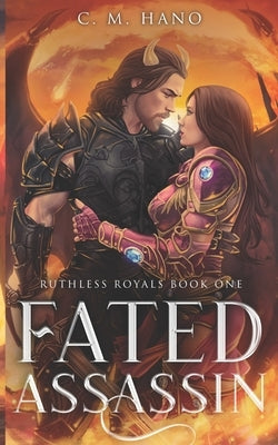 Fated Assassin: ruthless royals book one by Hano, C. M.