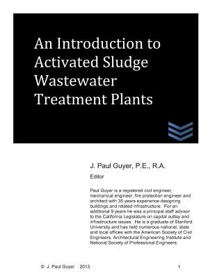 An Introduction to Activated Sludge Wastewater Treatment Plants by Guyer, J. Paul