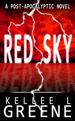 Red Sky - A Post-Apocalyptic Novel by Greene, Kellee L.