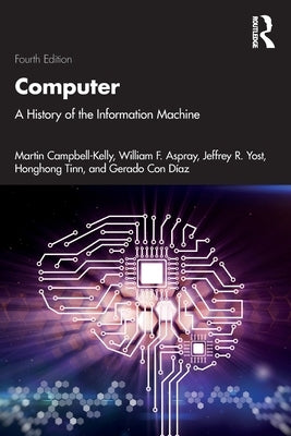Computer: A History of the Information Machine by Campbell-Kelly, Martin
