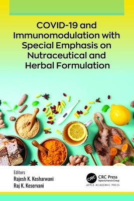 COVID-19 and Immunomodulation with Special Emphasis on Nutraceutical and Herbal Formulation by Kesharwani, Rajesh K.