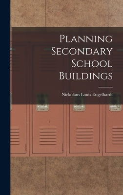 Planning Secondary School Buildings by Engelhardt, Nickolaus Louis