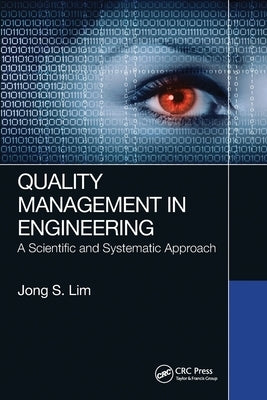 Quality Management in Engineering: A Scientific and Systematic Approach by Lim, Jong S.