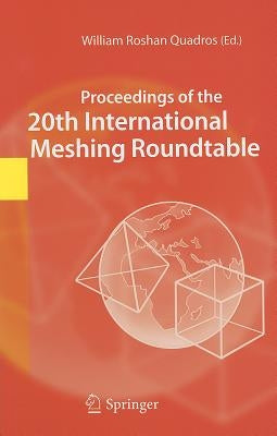 Proceedings of the 20th International Meshing Roundtable by Quadros, William Roshan