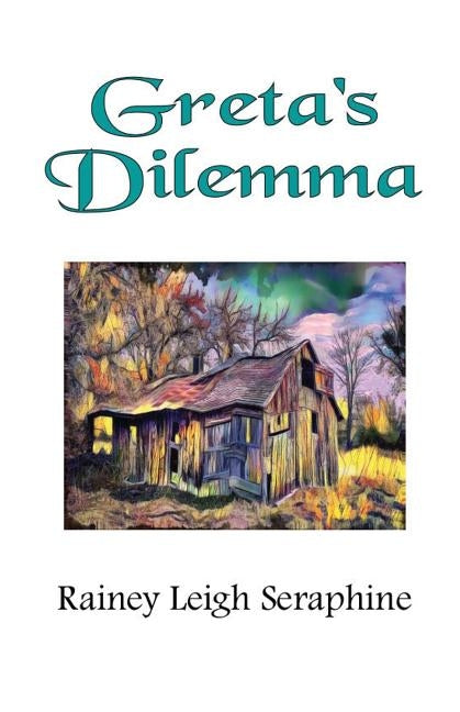 Greta's Dilemma by Seraphine, Rainey Leigh