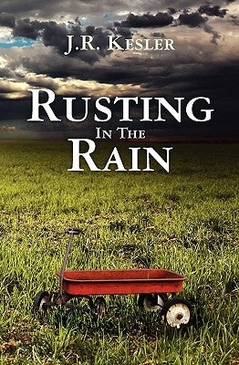 Rusting In The Rain by Kesler, J. R.