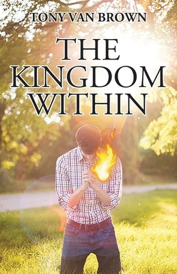 The Kingdom Within by Brown, Tony Van