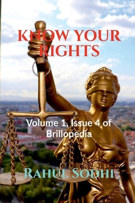 Know Your Rights: Volume 1, Issue 4 of Brillopedia by Sodhi, Rahul