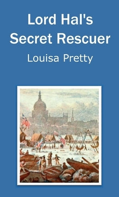 Lord Hal's Secret Rescuer by Pretty, Louisa
