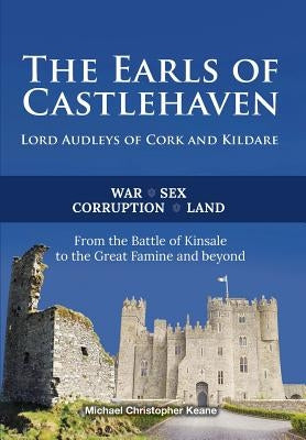 The Earls of Castlehaven: Lord Audleys of Cork and Kildare by Keane, Michael Christopher
