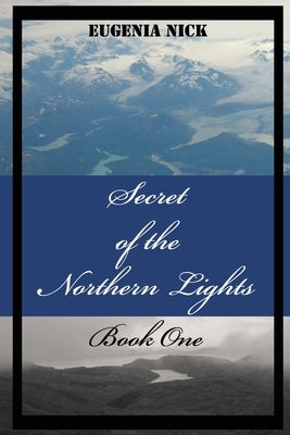 Secret of the Northern Lights by Nick, Eugenia