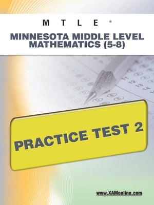 Mtle Minnesota Middle Level Mathematics (5-8) Practice Test 2 by Wynne, Sharon A.