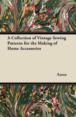 A Collection of Vintage Sewing Patterns for the Making of Home Accessories by Anon