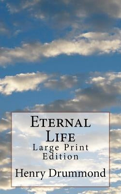 Eternal Life: Large Print Edition by Drummond, Henry