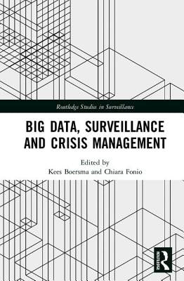 Big Data, Surveillance and Crisis Management by Boersma, Kees