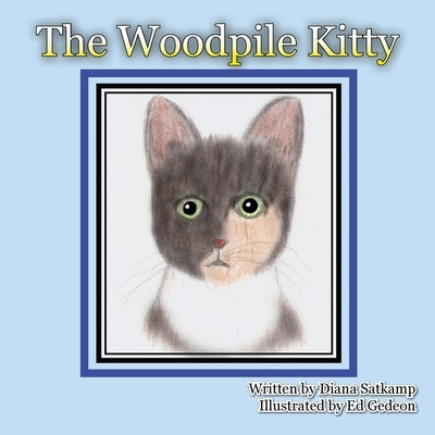 The Woodpile Kitty by Satkamp, Diana