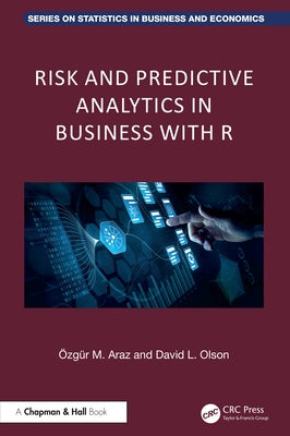 Risk and Predictive Analytics in Business with R by Araz, Ozgur M.